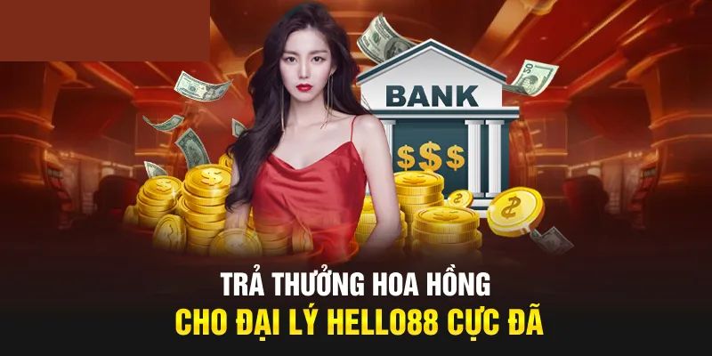 Trở thành đại lý Hello88 nhận các khoản chiết khấu cực kỳ hấp dẫn